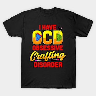 Funny OCD For Creatives Obsessive Crafting Disorder Crafter T-Shirt